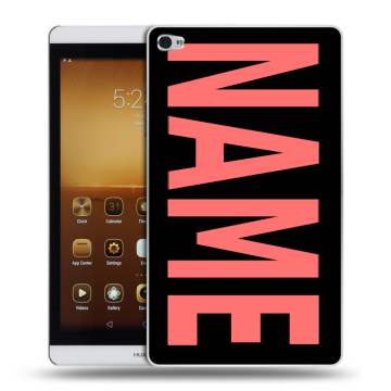 Силиконовый чехол на Huawei MediaPad M2 с принтом NAME