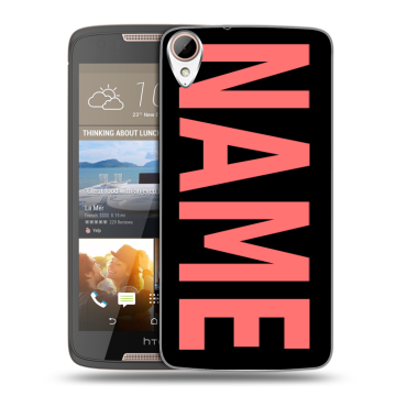 Силиконовый чехол на HTC Desire 828 с принтом NAME