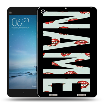 Силиконовый чехол на Xiaomi Mi Pad 2 с принтом NAME