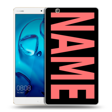 Силиконовый чехол на Huawei MediaPad M3 с принтом NAME