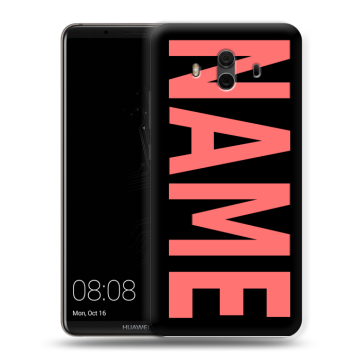 Силиконовый чехол на Huawei Mate 10 с принтом NAME