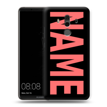 Силиконовый чехол на Huawei Mate 10 Pro с принтом NAME