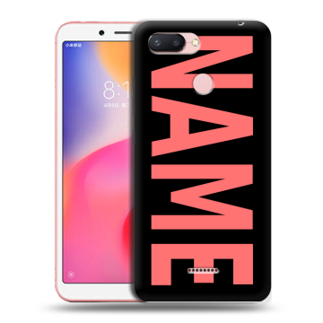 Силиконовый чехол на Xiaomi RedMi 6 с принтом NAME
