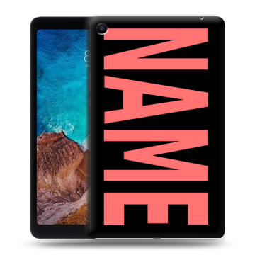 Силиконовый чехол на Xiaomi Mi Pad 4 Plus с принтом NAME