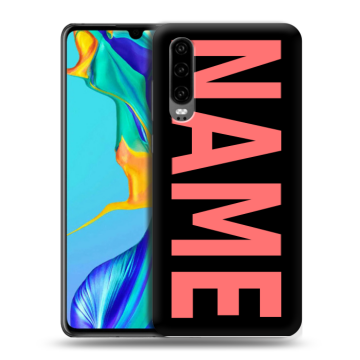 Силиконовый чехол на Huawei P30 с принтом NAME