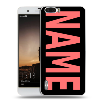 Силиконовый чехол на Huawei Honor 6 Plus с принтом NAME